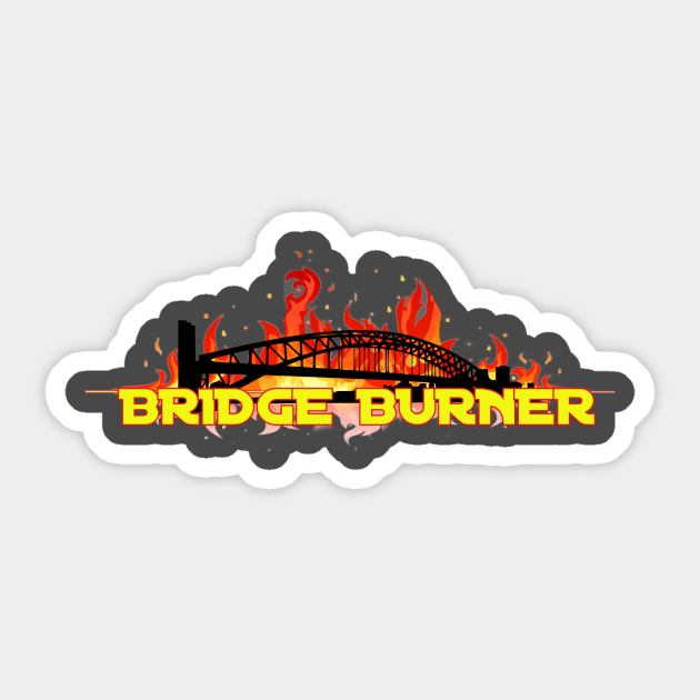 Bridge Burner Sticker by bigbot